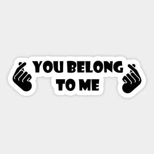 You Belong To Me Sticker